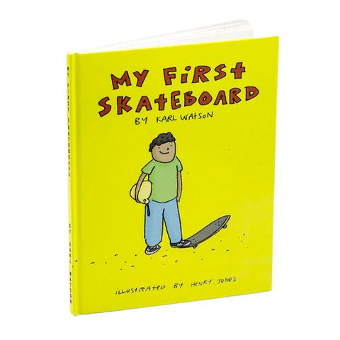 MY FIRST SKATEBOARD - BY KARL WATSON